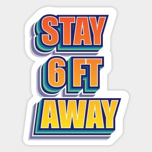 Social Distancing, Stay 6ft Away, Quarantine Art, Quarantine 2020 Sticker